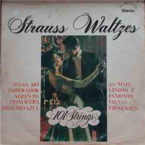 Johann Strauss Jr., 101 Strings - Strauss Waltzes - As Mais Lindas e Famosas Valsas Vienenses album