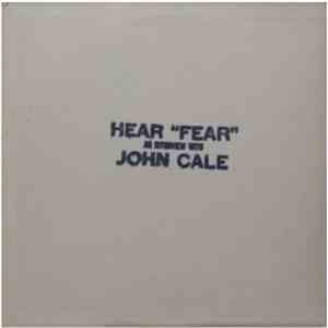 John Cale - Hear "Fear" - An Interview With John Cale album