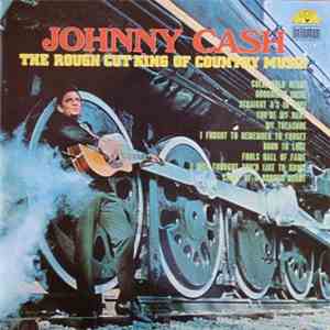 Johnny Cash - The Rough Cut King Of Country Music album