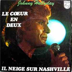 Johnny Hallyday - Le Cœur En Deux / Il Neige Sur Nashville album