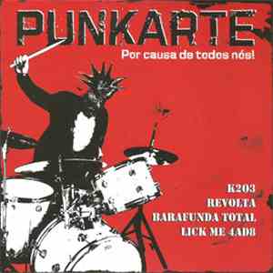 K2O3 / Revolta  / Barafunda Total / Lick Me 4AD8 - Punkarte - Por Causa De Todos Nós! album