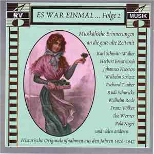 Karl Schmitt-Walter, Herbert Ernst Groh, Johannes Heesters, Wilhelm Strienz, Richard Tauber, Rudi Schuricke, Wilhelm Rode, Ilse Werner, Pola Negri - Es War Einmal ... Folge 2 | Musikalische Erinnerungen An Die Gute Alte Zeit album