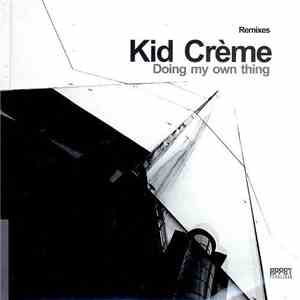 Kid Crème - Doing My Own Thing (Remixes) album