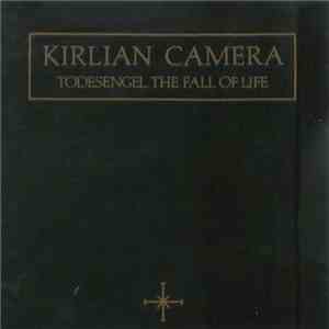 Kirlian Camera - Todesengel. The Fall Of Life album