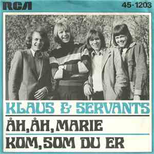 Klaus & Servants - Åh, Åh Marie / Kom, Som Du Er album