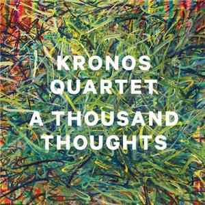 Kronos Quartet - A Thousand Thoughts album