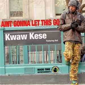 Kwaw Kese Featuring Rell - Aint Gonna Let This Go album