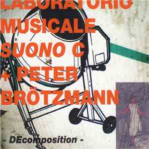 Laboratorio Musicale Suono C + Peter Brötzmann - - DEcomposition  album