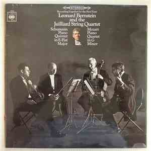 Leonard Bernstein and the Juilliard String Quartet - Schumann Piano Quintet In E-Flat Major / Mozart Piano Quartet In G Minor album