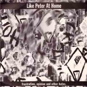 Like Peter At Home - Frustration,Opinion And Others Hates album