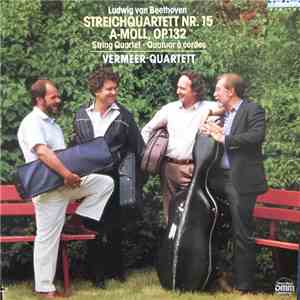 Ludwig van Beethoven, Vermeer Quartett - Streichquartett Nr. 15 A-moll, Op. 132 album