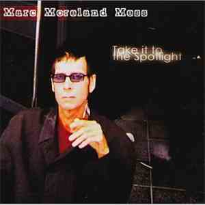 Marc Moreland Mess - Take It To The Spotlight album