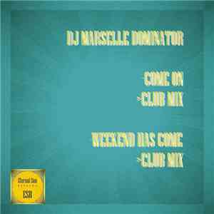 Marselle Dominator - Come On / Weekend Has Come album