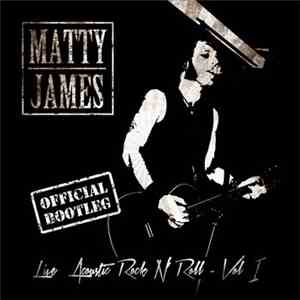 Matty James - Live Acoustic Rock N' Roll Vol. I album