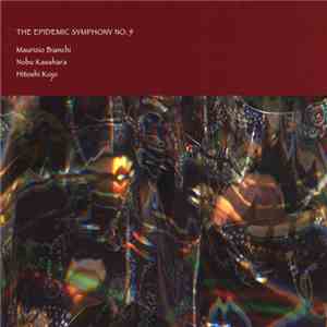 Maurizio Bianchi, Nobu Kasahara, Hitoshi Kojo - The Epidemic Symphony No. 9 album