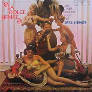 Mel Henke - La Dolce Henke: The Mad Musical World Of Mel Henke album