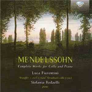 Mendelssohn, Luca Fiorentini, Stefania Redaelli - Complete Works For Cello & Piano album