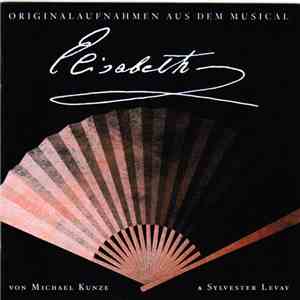 Michael Kunze & Sylvester Levay - Elisabeth - Originalaufnahmen Aus Dem Musical album