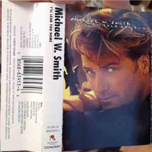 Michael W. Smith - I'll Lead You Home album