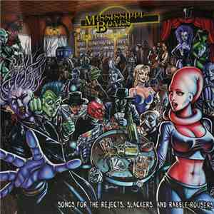 Mississippi Bones - Songs For The Rejects, Slackers And Rabble-Rousers album