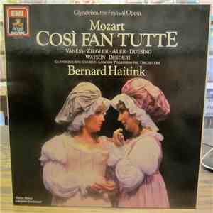 Mozart - Glyndebourne Chorus, The London Philharmonic Orchestra, Bernard Haitink - Mozart, Cosi Fan Tutte album