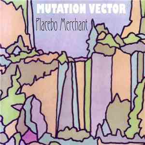 Mutation Vector - Placebo Merchant album