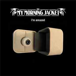 My Morning Jacket - I'm Amazed album