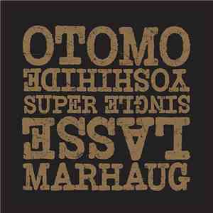 Otomo Yoshihide & Lasse Marhaug - Super Single album
