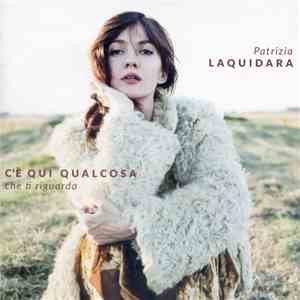 Patrizia Laquidara - C'è Qui Qualcosa Che Ti Riguarda album