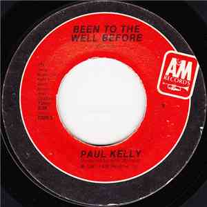 Paul Kelly  - Been To The Well Before album