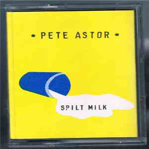 Pete Astor - Spilt Milk album