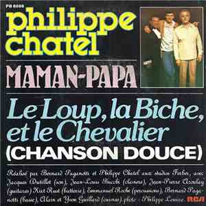 Philippe Chatel - Maman-Papa / Le Loup, La Biche, Et Le Chevalier (Chanson Douce) album