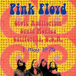Pink Floyd - Civic Auditorium, Santa Monica, California, USA - 1 May 1970 album
