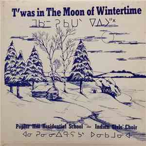 Poplar Hill Residential School Indian Girls' Choir - T'was In The Moon Of Wintertime album