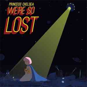Princess Chelsea - We're So Lost album