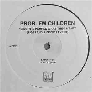 Problem Children  - Give The People What They Want album