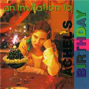 Rachel's Birthday - An Invitation To album