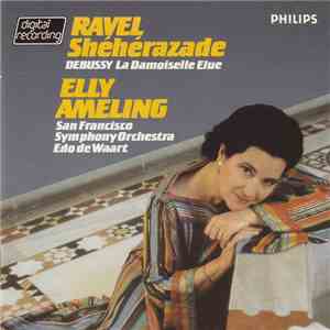 Ravel / Debussy, Elly Ameling, San Francisco Symphony Orchestra, Edo de Waart - Schéhérazade / La Damoiselle Elue album