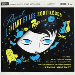 Ravel, Motet Choir Of Geneva, L'Orchestre De La Suisse Romande Conducted By Ernest Ansermet - L'Enfant Et Les Sortilèges album