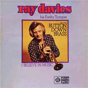Ray Davies, His Funky Trumpet And The Button Down Brass - I Believe In Music album