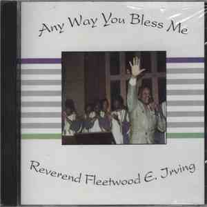 Rev. Fleetwood E. Irving - Any Way You Bless Me album