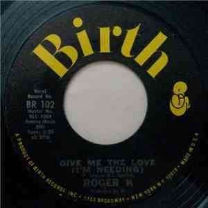 Roger K - Give Me The Love (I'm Needing) / You'll Be Alone album