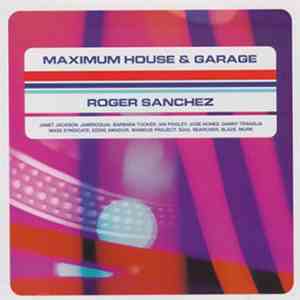 Roger Sanchez - Maximum House & Garage album