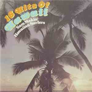 Sam Makia / Hawaiian Surfers - 16 Hits Of Hawaii album