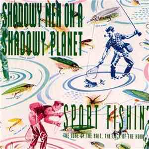 Shadowy Men On A Shadowy Planet - Sport Fishin' - The Lure Of The Bait, The Luck Of The Hook album