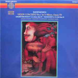 Shostakovich, Steven Staryk, Toronto Symphony Orchestra, Andrew Davis - Violin Concerto No. 1 In A Minor, Opus 99 album