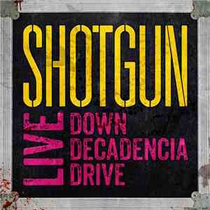 Shotgun - Live Down Decadencia Drive album