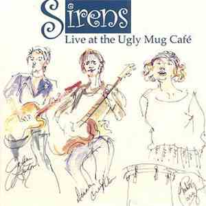Sirens - Live At The Ugly Mug Cafe album