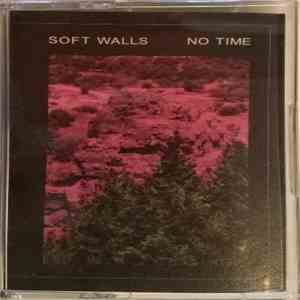 Soft Walls - No Time album