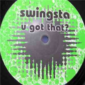 Swingsta - U Got That? album